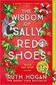 The Wisdom of Sally Red Shoes: The new novel from the author of The Keeper of Lost Things, Hogan Ruth 