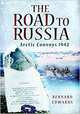 Road to Russia: Arctic Convoys 1942, Edwards Bernard 