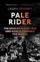 Pale Rider. The Spanish Flu of 1918 and How it Changed the World, Spinney Laura 