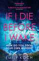 If I Die Before I Wake, Koch Emily 