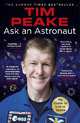 Ask an Astronaut: My Guide to Life in Space, Peake Tim 