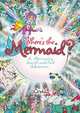 Where's the Mermaid. A Mermazing Search-and-Find Adventure, Whelon Chuck 