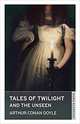 Tales of Twilight and the Unseen, Doyle A.C. 