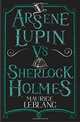 Arsène Lupin vs Sherlock Holmes, Leblanc M. 