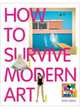 How to Survive Modern Art, Hodge Susie 