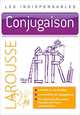 Conjugaison - Les indispensables Larousse, Le Lay Yann 