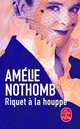 Riquet a la houppe, Nothomb Amelie 