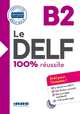 Le DELF. 100% réussite. B2 (+ Audio CD), Bertaux Lucile, Frappe Nicolas, Grindatto Stephanie, Guiot Anne-Genevieve, Jung Marina, Moreau Nicolas 