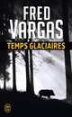 Temps glaciaires, Vargas Fred 