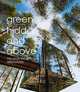 Green, Hidden and Above: The Most Exceptional Treehouses, 