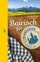 Bairisch fur Anfanger, Halbedl Claudia , Kinast Florian 