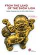 From the Land of the Snow Lion: Treasures from Tibet, 