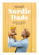 Nordic Dads. 14 историй о том, как активное отцовство меняет жизнь детей и их родителей, Фельдберг Александр , Лошманов Роман 
