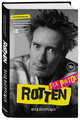 Rotten. Вход воспрещен. Культовая биография фронтмена Sex Pistols Джонни Лайдона, Лайдон Джон 
