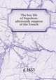 The boy life of Napoleon: afterwards emperor of the French, Foa Eugenie 