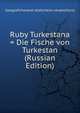 Ruby Turkestana = Die Fische von Turkestan (Russian Edition), Geograficheskoe obshchestv ekspeditsiia 