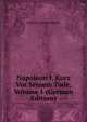 Napoleon I, Kurz Vor Seinem Tode, Volume 1 (German Edition), Francesco Antommarchi 