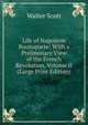 Life of Napoleon Buonaparte: With a Preliminary View of the French Revolution, Volume II (Large Print Edition), Scott Walter 