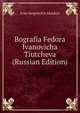 Bografia Fedora Ivanovicha Tiutcheva (Russian Edition), Ivan Sergeevich Aksakov 
