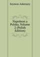 Napoleon a Polska, Volume 2 (Polish Edition), Szymon Askenazy 