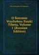 O Sistemie Vrachebno Nauki Tibeta, Volume 1 (Russian Edition), Petr Aleksandrovich Badmaev 