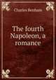 The fourth Napoleon, a romance, Charles Benham 