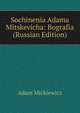 Sochinenia Adama Mitskevicha: Bografia (Russian Edition), Adam Mickiewicz 