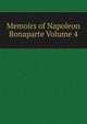 Memoirs of Napoleon Bonaparte Volume 4, 