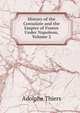 History of the Consulate and the Empire of France Under Napoleon, Volume 2, Thiers, Adolphe, 1797-1877 