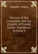 History of the Consulate and the Empire of France Under Napoleon, Volume 9, Thiers, Adolphe, 1797-1877 