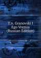 T.n. Granovski I Ego Vremia (Russian Edition), 