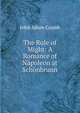 The Rule of Might: A Romance of Napoleon at Schonbrunn, John Adam Cramb 