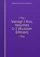 Variagi I Rus, Volumes 1-2 (Russian Edition), Stepan Aleksandrovich Gedeonov 