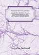 Dictionnaire Historique, Litteraire, Et Critique: Contenant Une Idee Abregee De La Vie Et Des Ouvrages Des Hommes Illustres En Tout Genre, De Tout Tems Et De Tout Pays, Volume 5 (Russian Edition), Eustache Guibaud 