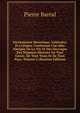 Dictionnaire Historique, Litteraire, Et Critique: Contenant Une Idee Abregee De La Vie Et Des Ouvrages Des Hommes Illustres En Tout Genre, De Tout Tems Et De Tout Pays, Volume 6 (Russian Edition), Pierre Barral 