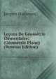 Lecons De Geometrie Elementaire: (Geometrie Plane) (Russian Edition), Jacques Hadamard 