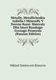 Metally, Metallicheskia Izdielia I Minerally V Drevne Rossi: Materaly Dlia Istori Russkago Gornago Promysla (Russian Edition), Mikhail Dmitrevich Khmyrov 