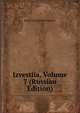 Izvestiia, Volume 7 (Russian Edition), Russia Geologichesk Komitet 