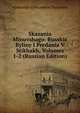 Skazania Minuvshago: Russkia Byliny I Predania V Stikhakh, Volumes 1-2 (Russian Edition), Aleksandr Aleksandrov Navrotski 