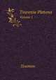 Творения Платона. Volume 1, Plato 
