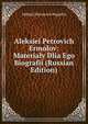 Aleksiei Petrovich Ermolov: Materialy Dlia Ego Biografii (Russian Edition), Mikhail Petrovich Pogodin 
