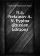 N.a. Nekrasov A. N. Pypina (Russian Edition), Aleksandr Nikolaevich Pypin 