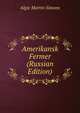 Amerikansk Fermer (Russian Edition), Algie Martin Simons 