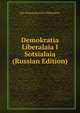 Demokratia Liberalaia I Sotsialaia (Russian Edition), Lev Aleksandrovich Tikhomirov 