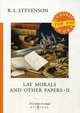 Lay Morals and Other Papers. Part 2, Stevenson Robert Louis 