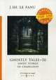 Ghostly Tales. Part 3: Ghost Stories of Chapelizod, Le Fanu Joseph Sheridan 