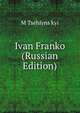 Ivan Franko (Russian Edition), M Tsehlyns'kyi 