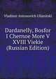 Dardanelly, Bosfor I Chernoe More V XVIII Viekie (Russian Edition), Vladimir Antonovich Ulianitski 