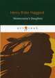 Montezuma's Daughter, Haggard Henry Rider 
