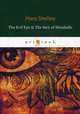 The Evil Eye & The Heir of Mondolfo, Shelley Mary 